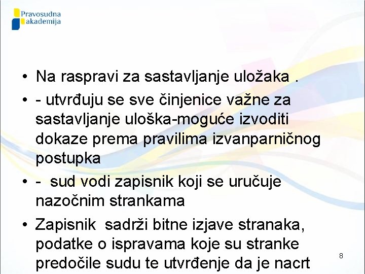  • Na raspravi za sastavljanje uložaka. • - utvrđuju se sve činjenice važne