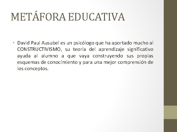 METÁFORA EDUCATIVA • David Paul Ausubel es un psicólogo que ha aportado mucho al