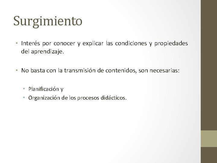 Surgimiento • Interés por conocer y explicar las condiciones y propiedades del aprendizaje. •