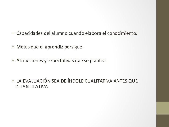  • Capacidades del alumno cuando elabora el conocimiento. • Metas que el aprendiz