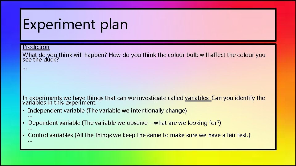 Experiment plan Prediction What do you think will happen? How do you think the