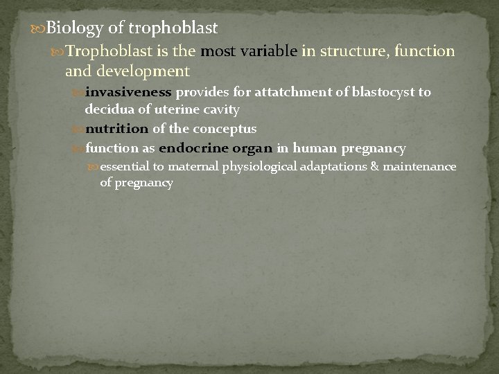  Biology of trophoblast Trophoblast is the most variable in structure, function and development