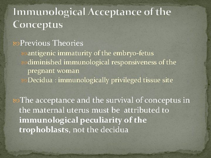 Immunological Acceptance of the Conceptus Previous Theories antigenic immaturity of the embryo-fetus diminished immunological