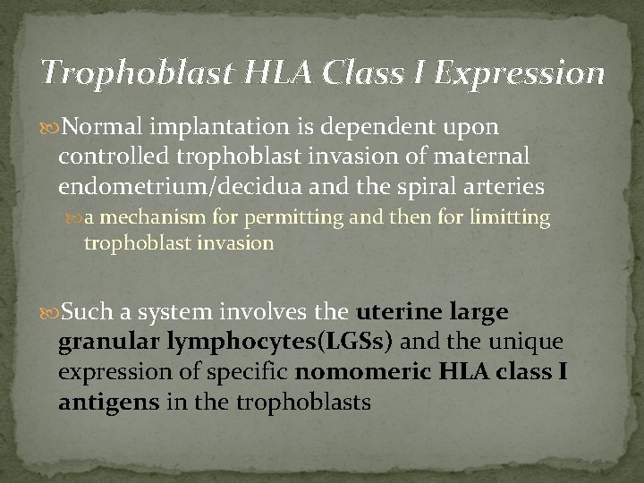 Trophoblast HLA Class I Expression Normal implantation is dependent upon controlled trophoblast invasion of