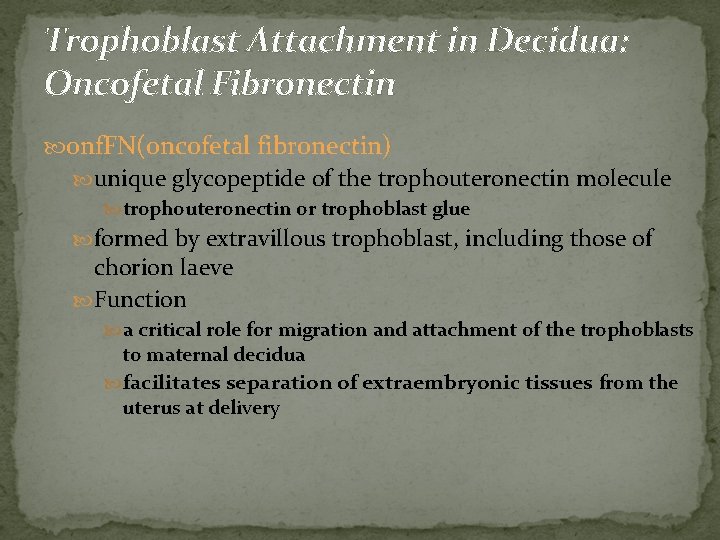 Trophoblast Attachment in Decidua: Oncofetal Fibronectin onf. FN(oncofetal fibronectin) unique glycopeptide of the trophouteronectin