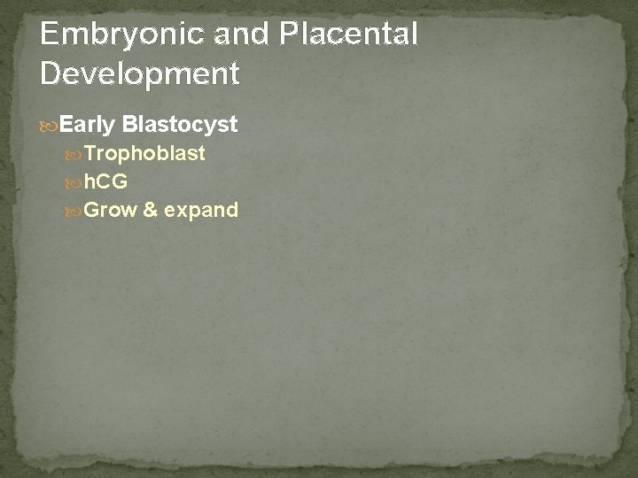 Embryonic and Placental Development Early Blastocyst Trophoblast h. CG Grow & expand 