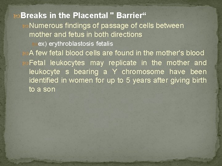  Breaks in the Placental " Barrier“ Numerous findings of passage of cells between
