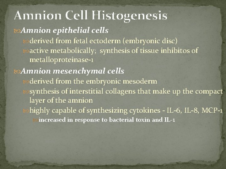 Amnion Cell Histogenesis Amnion epithelial cells derived from fetal ectoderm (embryonic disc) active metabolically;