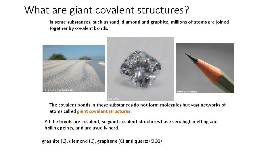 What are giant covalent structures? In some substances, such as sand, diamond and graphite,