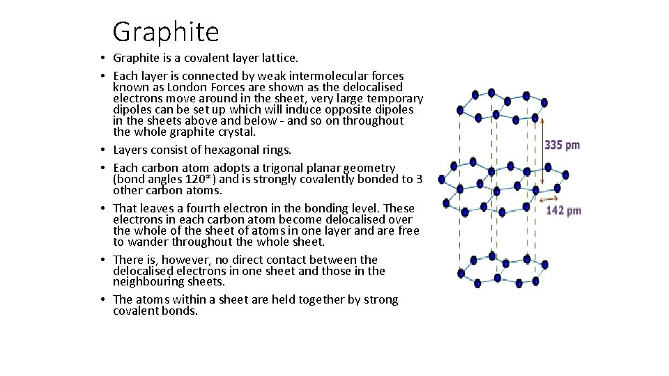 Graphite • Graphite is a covalent layer lattice. • Each layer is connected by