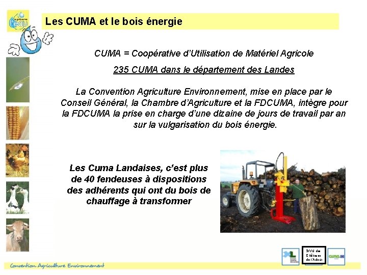 Les CUMA et le bois énergie CUMA = Coopérative d’Utilisation de Matériel Agricole 235