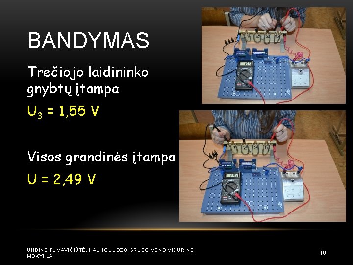 BANDYMAS Trečiojo laidininko gnybtų įtampa U 3 = 1, 55 V Visos grandinės įtampa