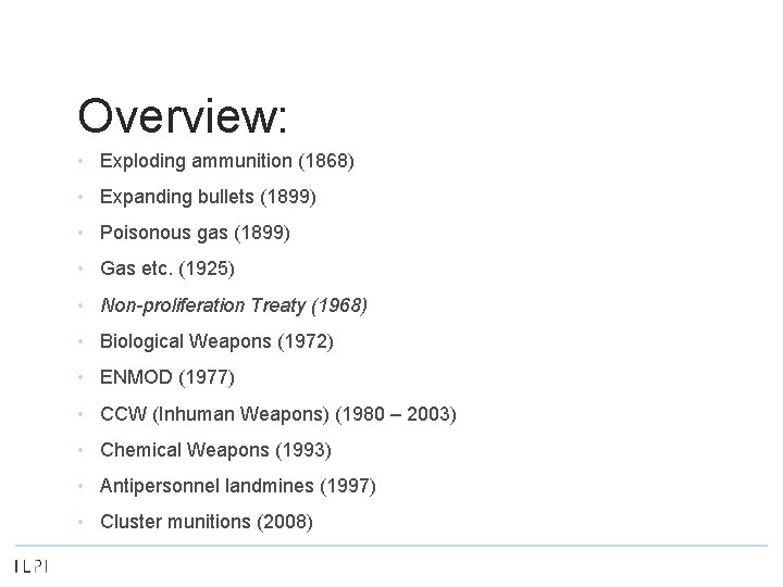 Overview: • Exploding ammunition (1868) • Expanding bullets (1899) • Poisonous gas (1899) •