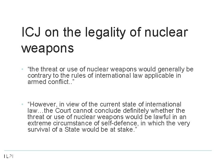 ICJ on the legality of nuclear weapons • “the threat or use of nuclear