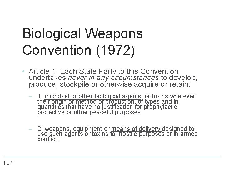 Biological Weapons Convention (1972) • Article 1: Each State Party to this Convention undertakes