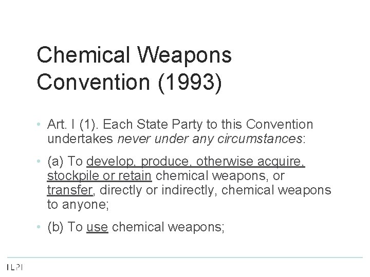 Chemical Weapons Convention (1993) • Art. I (1). Each State Party to this Convention