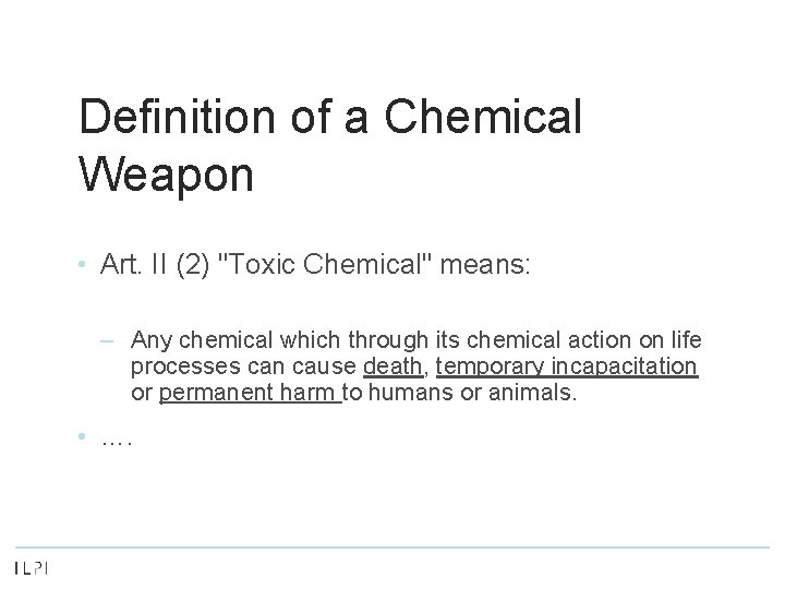Definition of a Chemical Weapon • Art. II (2) "Toxic Chemical" means: – Any