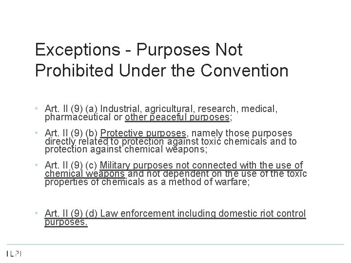 Exceptions - Purposes Not Prohibited Under the Convention • Art. II (9) (a) Industrial,
