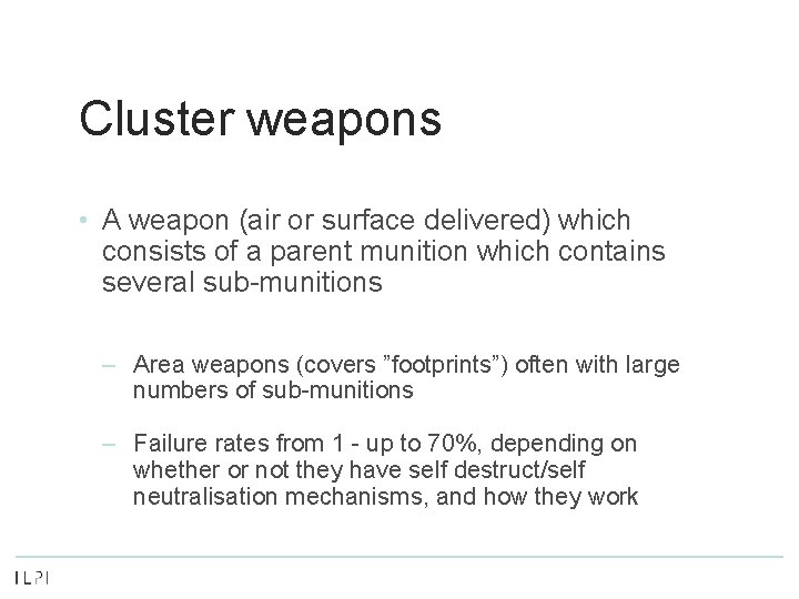 Cluster weapons • A weapon (air or surface delivered) which consists of a parent