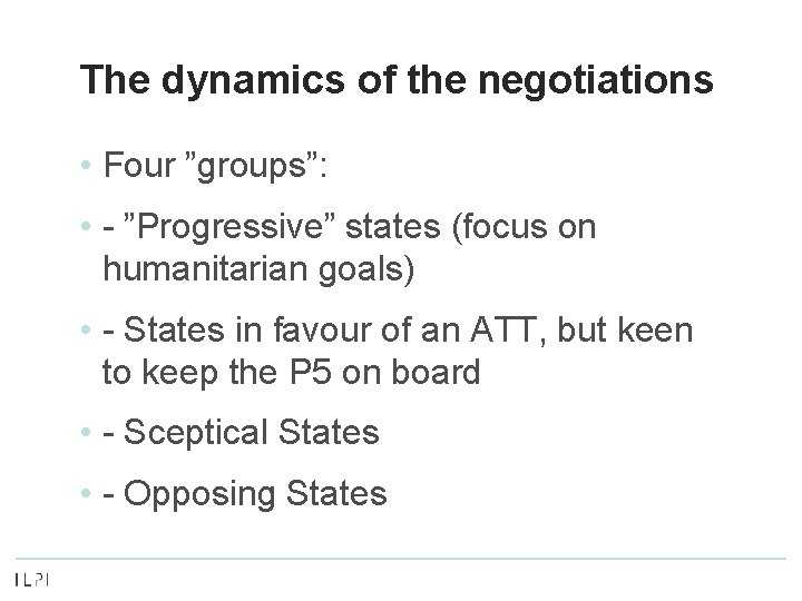 The dynamics of the negotiations • Four ”groups”: • - ”Progressive” states (focus on