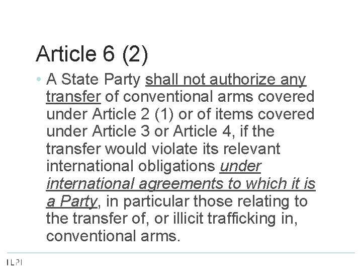 Article 6 (2) • A State Party shall not authorize any transfer of conventional