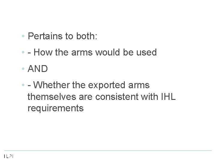  • Pertains to both: • - How the arms would be used •
