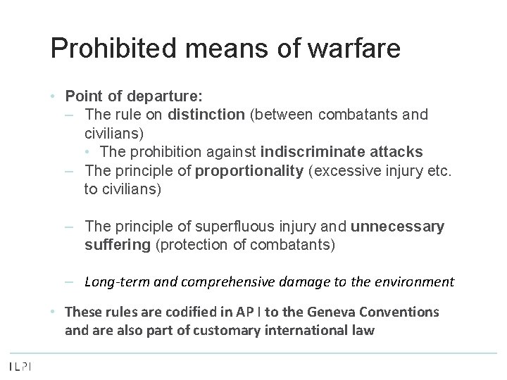 Prohibited means of warfare • Point of departure: – The rule on distinction (between