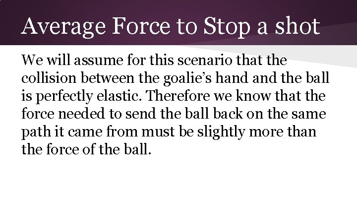 Average Force to Stop a shot We will assume for this scenario that the