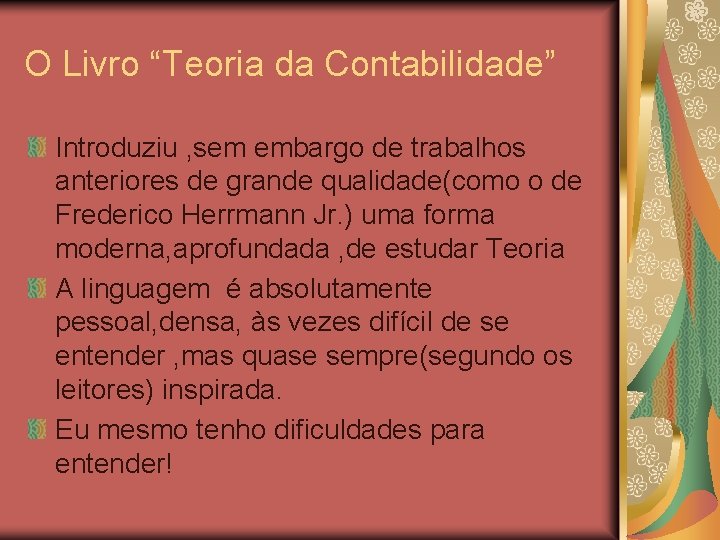 O Livro “Teoria da Contabilidade” Introduziu , sem embargo de trabalhos anteriores de grande