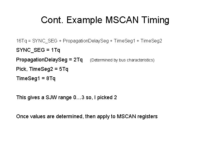 Cont. Example MSCAN Timing 16 Tq = SYNC_SEG + Propagation. Delay. Seg + Time.