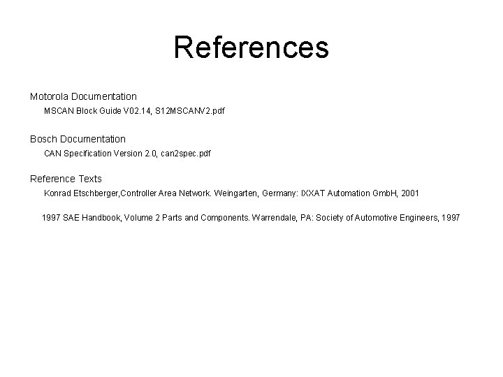 References Motorola Documentation MSCAN Block Guide V 02. 14, S 12 MSCANV 2. pdf