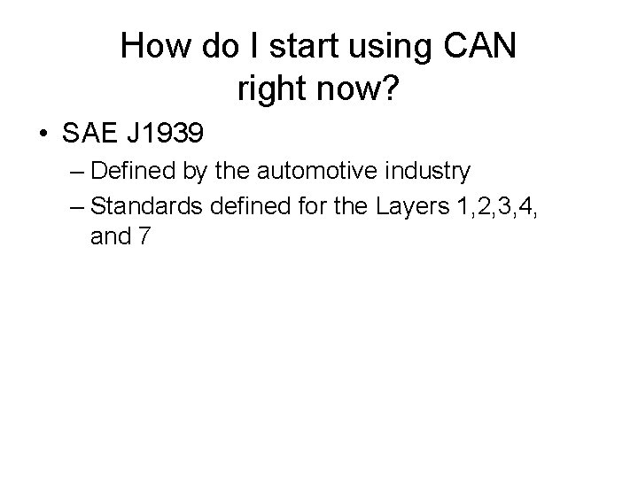 How do I start using CAN right now? • SAE J 1939 – Defined