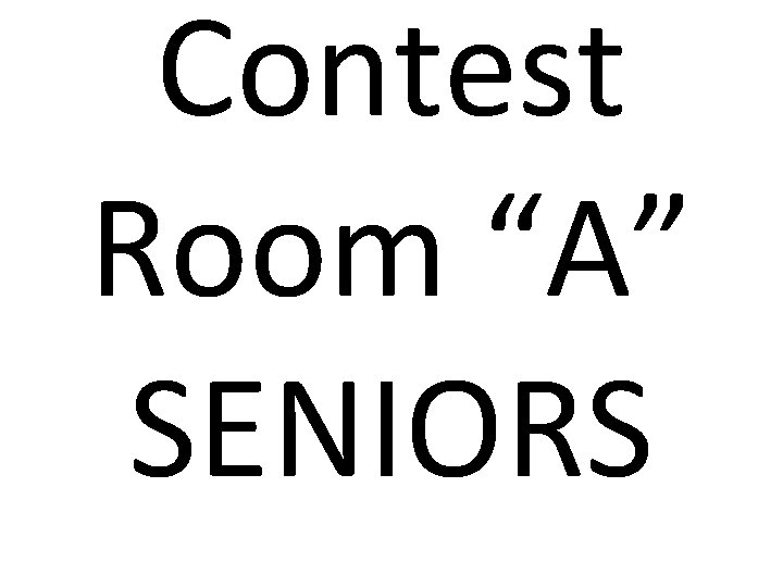 Contest Room “A” SENIORS 