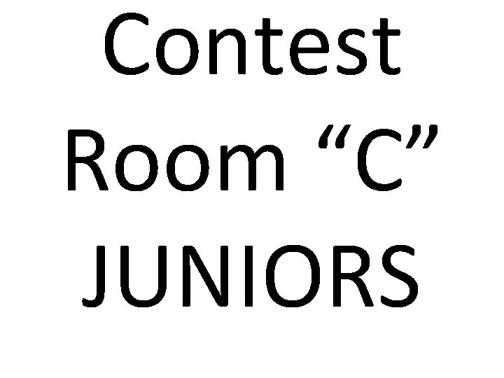 Contest Room “C” JUNIORS 