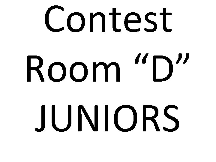 Contest Room “D” JUNIORS 