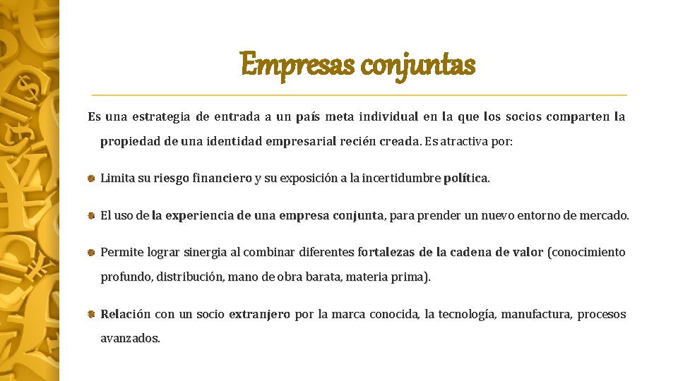 Empresas conjuntas Es una estrategia de entrada a un país meta individual en la