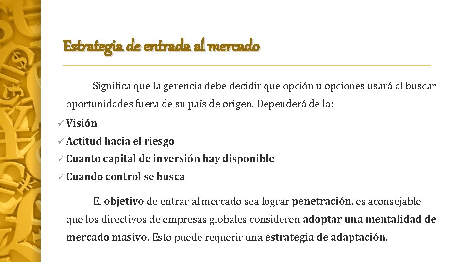 Estrategia de entrada al mercado Significa que la gerencia debe decidir que opción u