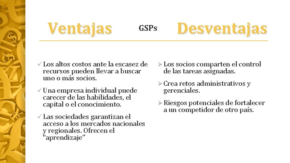 Ventajas GSPs ü Los altos costos ante la escasez de recursos pueden llevar a