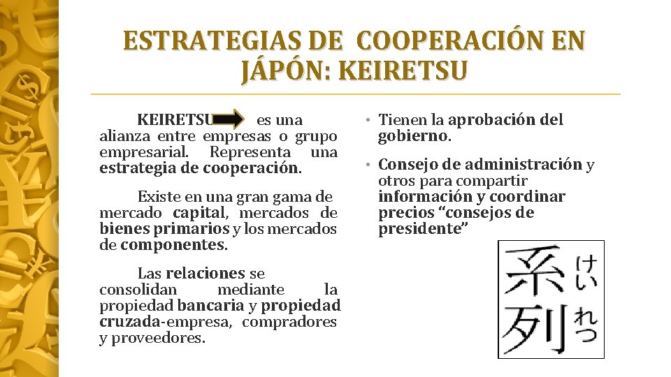 ESTRATEGIAS DE COOPERACIÓN EN JÁPÓN: KEIRETSU es una alianza entre empresas o grupo empresarial.