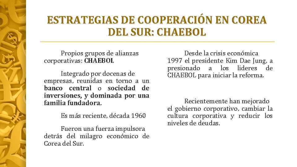 ESTRATEGIAS DE COOPERACIÓN EN COREA DEL SUR: CHAEBOL Propios grupos de alianzas corporativas: CHAEBOL