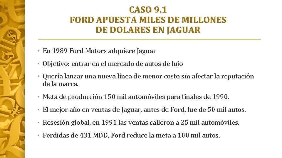 CASO 9. 1 FORD APUESTA MILES DE MILLONES DE DOLARES EN JAGUAR • En