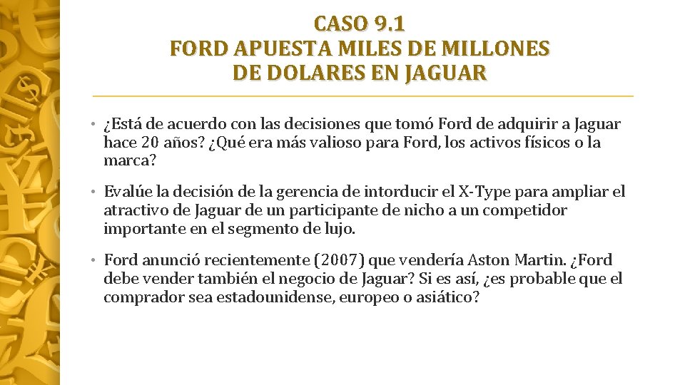 CASO 9. 1 FORD APUESTA MILES DE MILLONES DE DOLARES EN JAGUAR • ¿Está