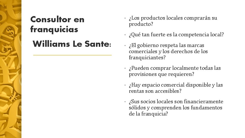 Consultor en franquicias Williams Le Sante: • ¿Los productos locales comprarán su producto? •