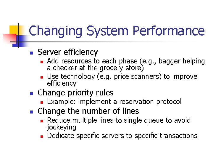 Changing System Performance n Server efficiency n n n Change priority rules n n