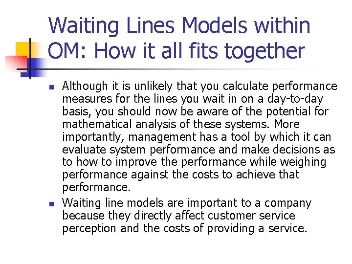 Waiting Lines Models within OM: How it all fits together n n Although it