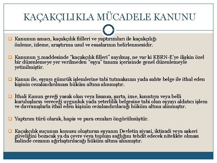  KAÇAKÇILIKLA MÜCADELE KANUNU q Kanunun amacı, kaçakçılık fiilleri ve yaptırımları ile kaçakçılığı önleme,