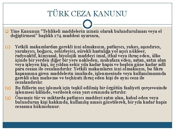 TÜRK CEZA KANUNU q Yine Kanunun “Tehlikeli maddelerin izinsiz olarak bulundurulması veya el değiştirmesi”