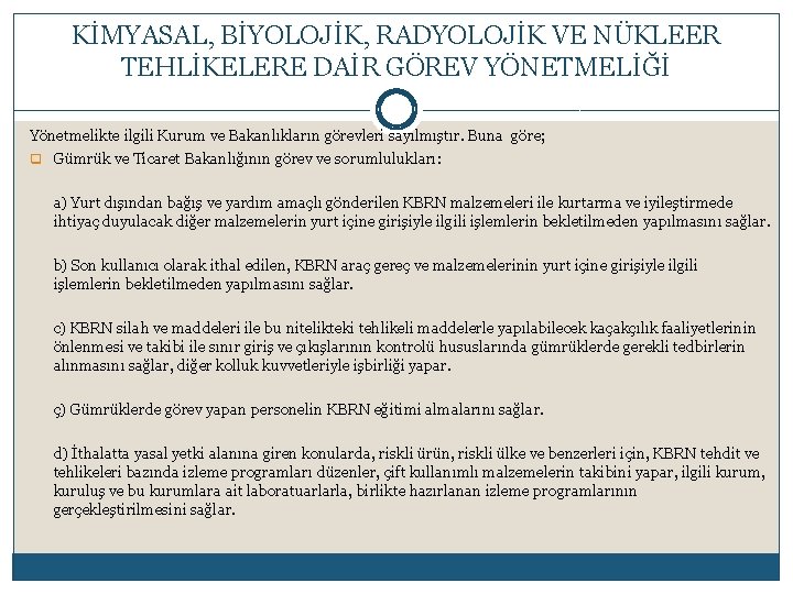 KİMYASAL, BİYOLOJİK, RADYOLOJİK VE NÜKLEER TEHLİKELERE DAİR GÖREV YÖNETMELİĞİ Yönetmelikte ilgili Kurum ve Bakanlıkların