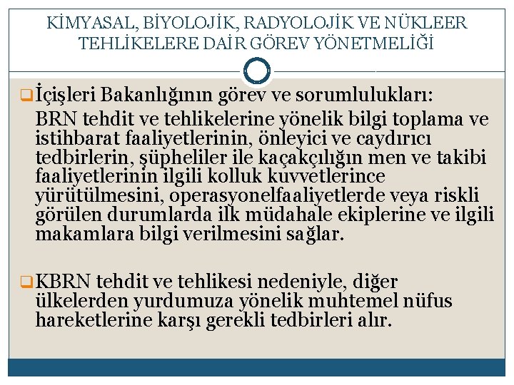 KİMYASAL, BİYOLOJİK, RADYOLOJİK VE NÜKLEER TEHLİKELERE DAİR GÖREV YÖNETMELİĞİ qİçişleri Bakanlığının görev ve sorumlulukları: