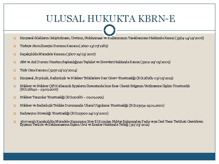  ULUSAL HUKUKTA KBRN-E q Kimyasal Silahların Geliştirilmesi, Üretimi, Stoklanması ve Kullanımının Yasaklanması Hakkında